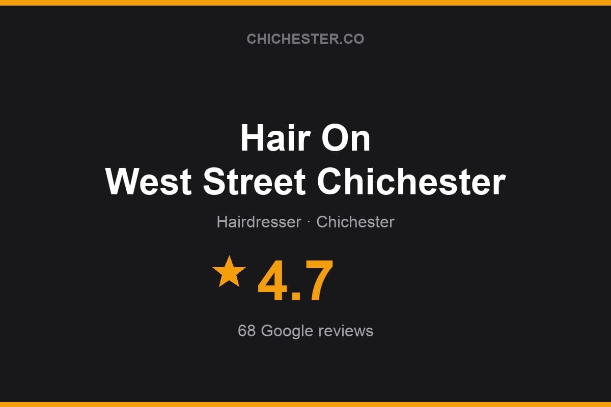 Branded Chichester Directory rating card for Hair On West Street Chichester: 4.7 stars, 68 Google reviews